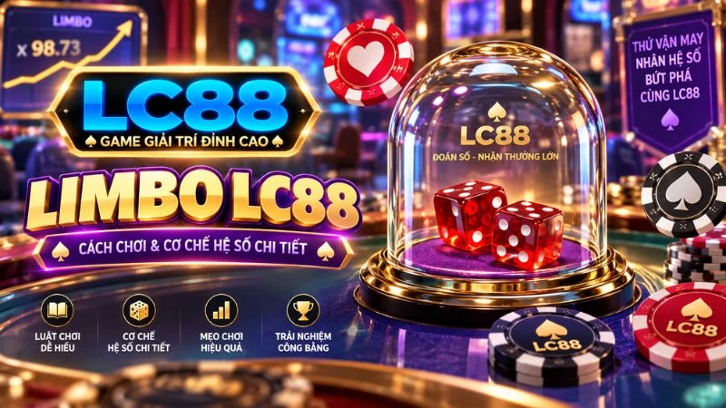 Limbo LC88 – Cách Chơi & Cơ Chế Hệ Số Chi Tiết